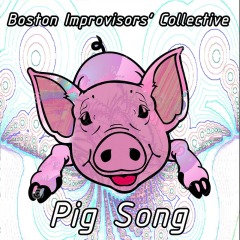 Boston Improvisors' Collective-Pig Song