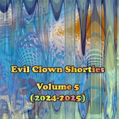 Evil-Clown-Shorties-Vol.-5-2024-2025-1000 Evil-Clown-Shorties-Vol.-5-2024-2025-1000