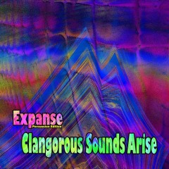 Expanse-Clangorous-Sounds-Arise Expanse-Clangorous-Sounds-Arise