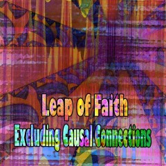 Leap-of-Faith-Excluding-Causal-Connections Leap-of-Faith-Excluding-Causal-Connections