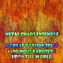 Metal-Chaos-Ensemble-Great-Python-Spits-Venomous-Kerosene-upon-the-World