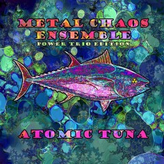 Metal-Chaos-Ensemble-Atomic-Tuna