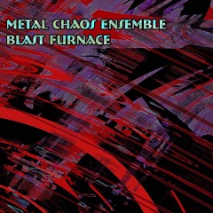 Metal-Chaos-Ensemble-Blast-Furnace