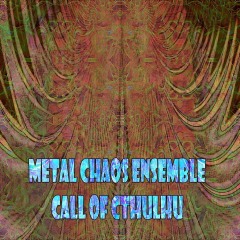 Metal-Chaos-Ensemble-Call-of-Cthulhu