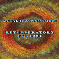 Metal-Chaos-Ensemble-Reverbatory-Furnace