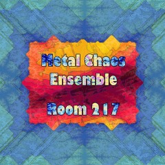 Metal-Chaos-Ensemble-Room-217