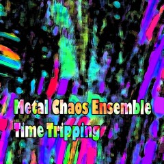 Metal-Chaos-Ensemble-Time-Tripping