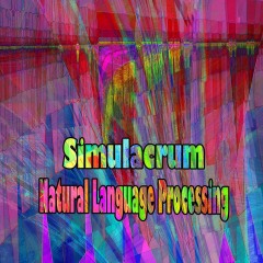 Simulacrum-Natural-Language-Processing Simulacrum-Natural-Language-Processing