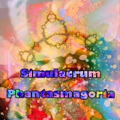 Simulacrum-Phantasmagoria