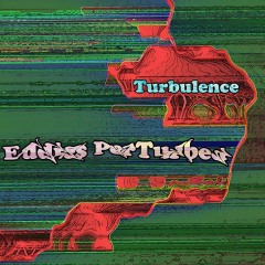 Turbulence-Eddies-PerTurbed Turbulence-Eddies-PerTurbed