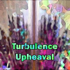 Turbulence-Upheaval